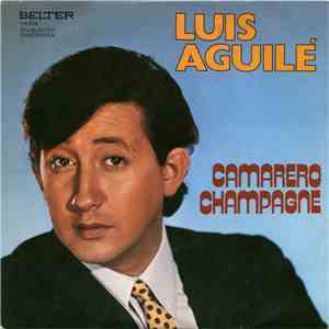 Luis Aguile - Camarero, Champagne download flac