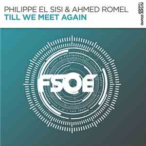 Philippe El Sisi & Ahmed Romel - Till We Meet Again download flac