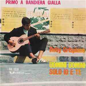 Roby Crispiano - Uomini Uomini / Solo Io E Te download flac