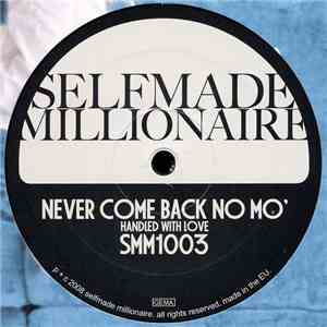 Selfmade Millionaire - Never Come Back No Mo' / Don't You Mess Around download flac