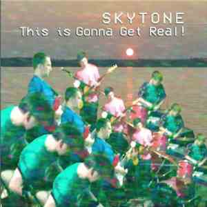 Skytone - This is Gonna Get Real ! download flac