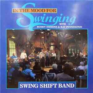 Swing Shift Band With Buddy Emmons & Ray Pennington - In The Mood For Swinging download flac
