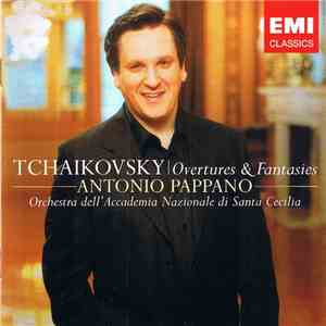 Tchaikovsky, Antonio Pappano, Orchestra Dell'Accademia Nazionale Di Santa Cecilia - Tchaikovsky: Overtures & Fantasies download flac