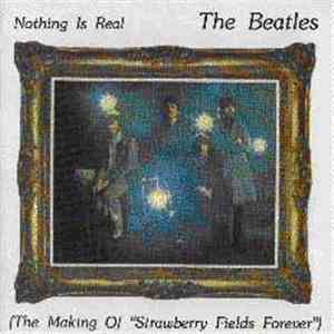 The Beatles - Nothing Is Real (The Making Of Strawberry Fields Forever) download flac