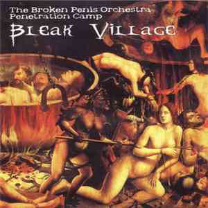 The Broken Penis Orchestra / Penetration Camp - Bleak Village download flac