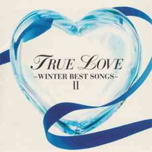 Various - True Love ~Winter Best Songs II~ download flac