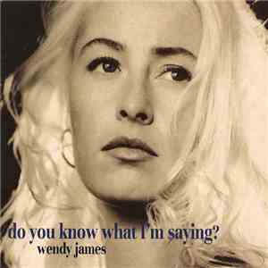 Wendy James - Do You Know What I'm Saying? download flac