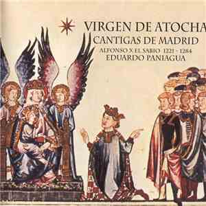 Alfonso X El Sabio / Eduardo Paniagua - Virgen De Atocha • Cantigas De Madrid download flac