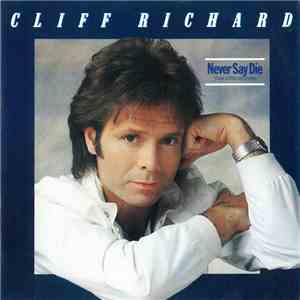 Cliff Richard - Never Say Die (Give A Little Bit More) download flac
