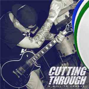Cutting Through - A Will To Change download flac