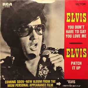 Elvis Presley - You Don't Have To Say You Love Me / Patch It Up download flac