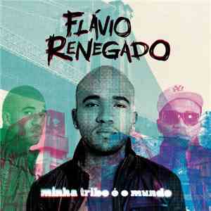 Flávio Renegado - Minha Tribo É O Mundo download flac