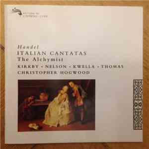Händel - Kirkby • Nelson • Thomas, Sheppard • Hogwood, Kwella, The Academy Of Ancient Music - Italian Cantatas - The Alchymist download flac