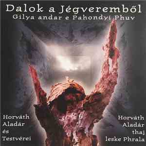 Horváth Aladár És Testvérei - Dalok A Jégveremből = Gilya Andar E Pahondyi Phuv download flac