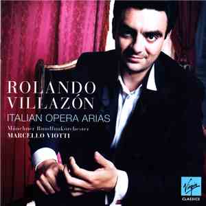 Rolando Villazón - Münchner Rundfunkorchester, Marcello Viotti - Italian Opera Arias download flac