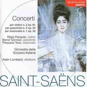 Saint-Saëns, Orchestra Della Svizzera Italiana, Alain Lombard - Concerti Per Violino N. 3 Op. 61 / Per Pianoforte N. 2 Op. 22 / Per Violoncello N.1 Op. 33 download flac