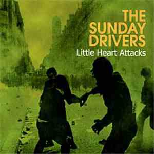 The Sunday Drivers - Little Heart Attacks download flac