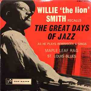 Willie "The Lion" Smith - Willie "The Lion" Smith Recalls The Great Days Of Jazz download flac