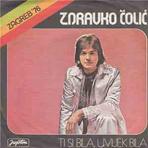 Zdravko Čolić - Ti Si Bila, Uvijek Bila / A Sad Sam Ja Na Redu download flac