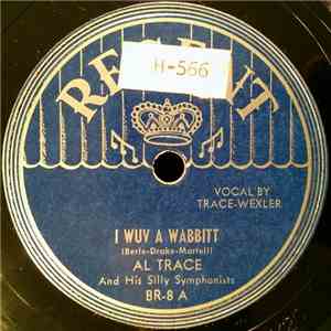 Al Trace And His Silly Symphonists - I Wuv A Wabbitt / I Got A Horse But He Won't Giddy-Ap download flac