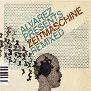 Alvarez - Presents Zeitmaschine Remixed download flac
