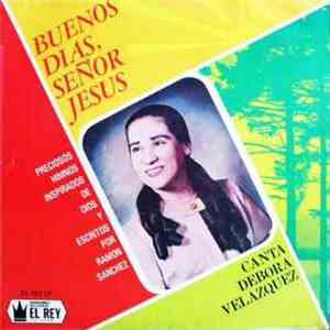 Debora Velazquez - Buenos Dias, Señor Jesus (Canta Debora Velazquez) download flac