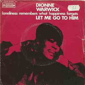 Dionne Warwick - Let Me Go To Him / Loneliness Remembers What Happiness Forgets download flac