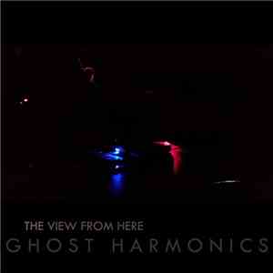 Ghost Harmonics - The View From Here download flac