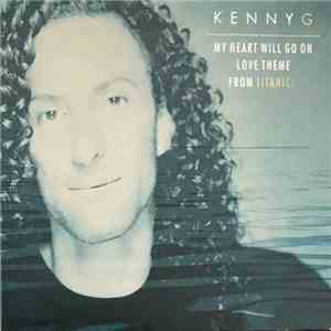 Kenny G  - My Heart Will Go On (Love Theme From Titanic) download flac