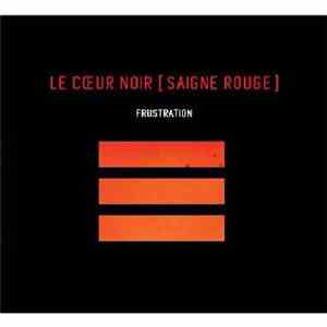 Le Coeur Noir (Saigne Rouge) - Frustration download flac