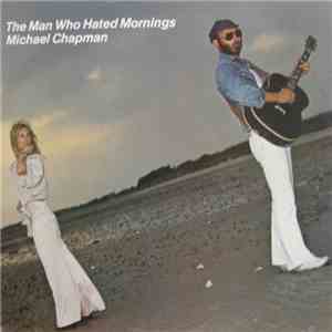 Michael Chapman - The Man Who Hated Mornings download flac