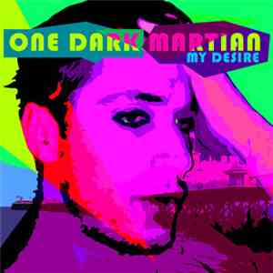 One Dark Martian - My Desire download flac
