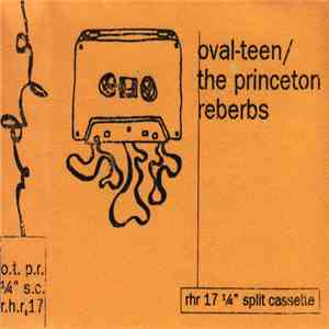 Oval-Teen / The Princeton Reverbs - ¼" split cassette download flac