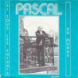 Pascal - Si Tous Les Enfants Du Monde download flac