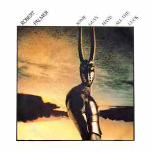 Robert Palmer - Some Guys Have All The Luck download flac