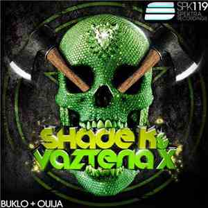 Shade K & Vazteria X - Buklo + Ouija download flac