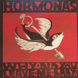 The Hormonas - Why Did You Leave Me Baby? download flac