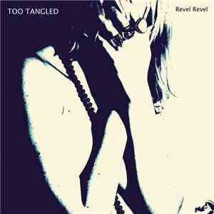 Too Tangled - Revel Revel download flac