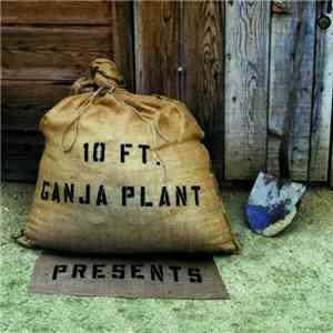 10 Ft. Ganja Plant - Presents download flac