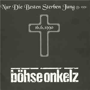 Böhse Onkelz - Nur Die Besten Sterben Jung download flac