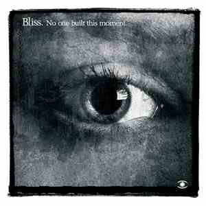 Bliss - No One Built This Moment download flac