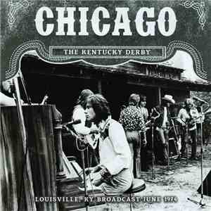 Chicago  - The Kentucky Derby (Louisville, KY Broadcast June 1974) download flac