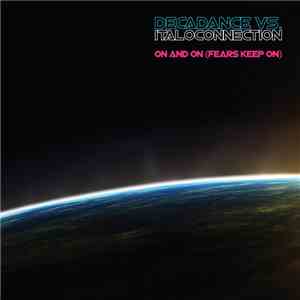 Decadance  Vs. Italoconnection - On And On (Fears Keep On) download flac
