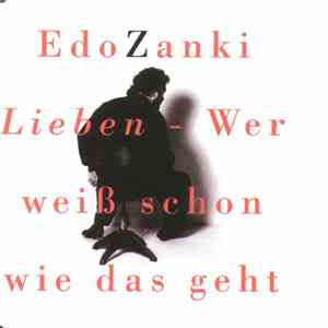 Edo Zanki - Lieben - Wer Weiss Schon Wie Das Geht download flac