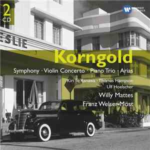 Erich Wolfgang Korngold, Willy Mattes, Radio-Sinfonieorchester Stuttgart, The Philadelphia Orchestra, Kiri Te Kanawa, Thomas Hampson, Ulf Hoelscher - Korngold: Symphony, Violin Concerto, Piano Trio, Arias download flac