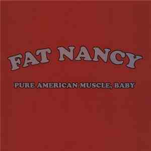 Fat Nancy - Pure American Muscle, Baby download flac
