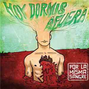 Hoy Dormis Afuera - Por La Misma Sangre download flac