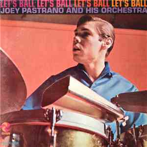 Joey Pastrano And His Orchestra - Let's Ball download flac
