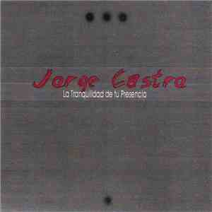 Jorge Castro - La Tranquilidad De Tu Presencia download flac
