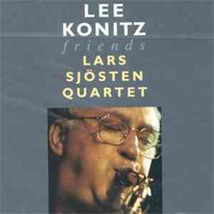 Lee Konitz & Lars Sjösten Quartet - Friends download flac